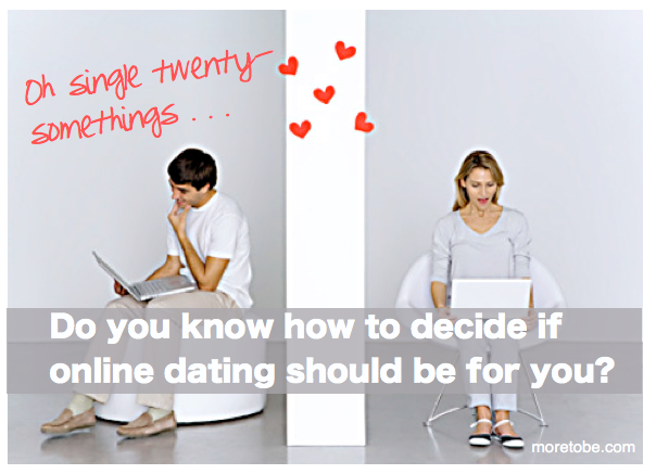 How to Decide if Online Dating is for You | More to BeMore to Be