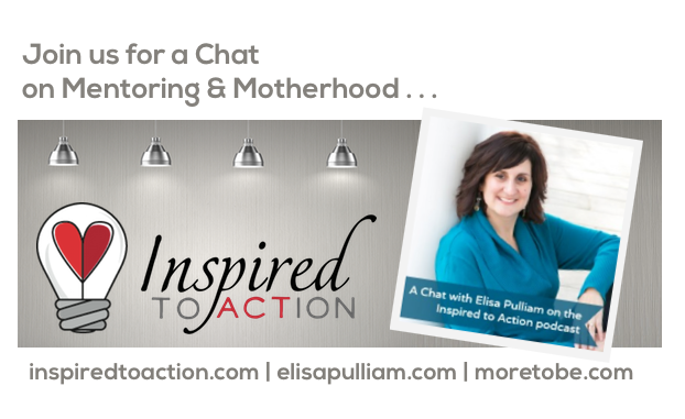 Inspired to Action...On Mentoring & Motherhood