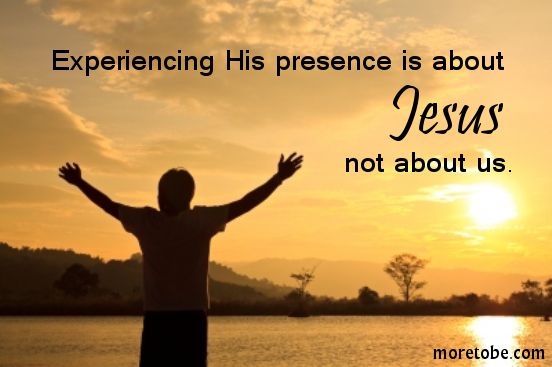 Experiencing the presence of God.