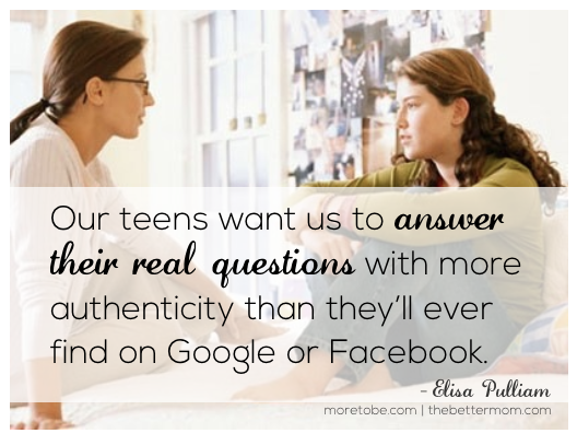 Our teens want us to answer their real questions...