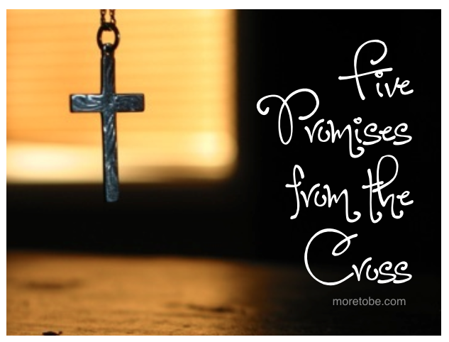 5 Promises from the Cross