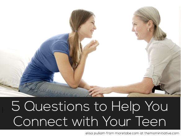 5 Questions to Help You Connect with Your Teen