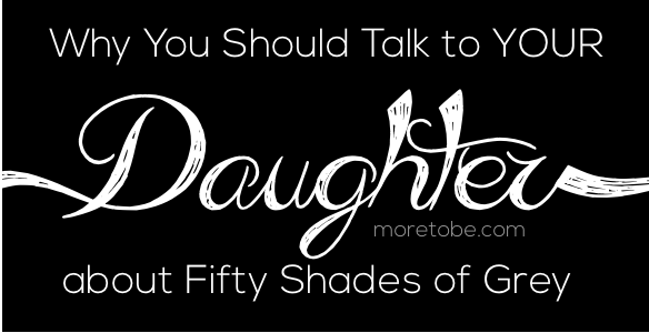 Why you should talk to your daughter about Fifty Shades