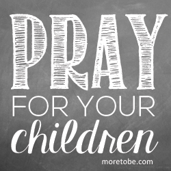 Pray for Your Children