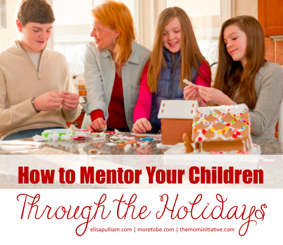 How to Mentor Your Children Through the Holidays