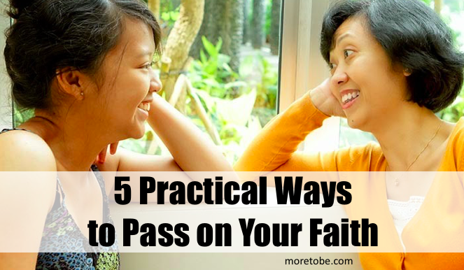 5 Practical Ways to Pass on Your Faith