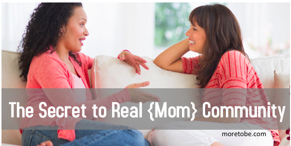 Secret to Real Mom Community