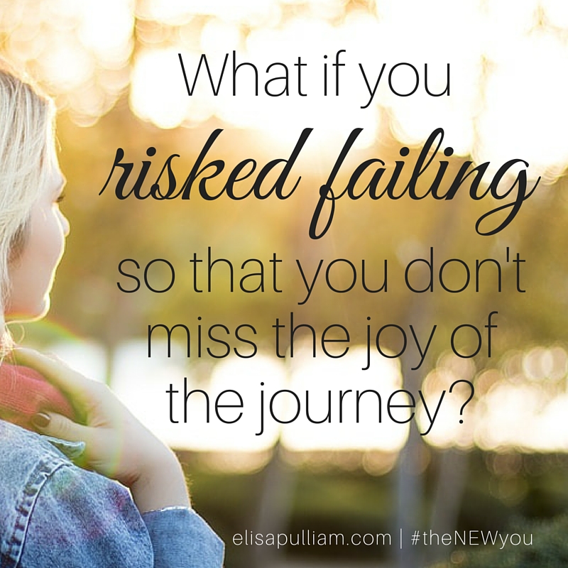 What if you risked failing?