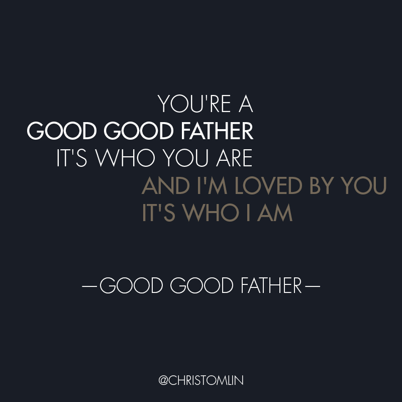 God, you're a good, good Father!