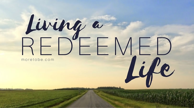 Living a Redeemed Life