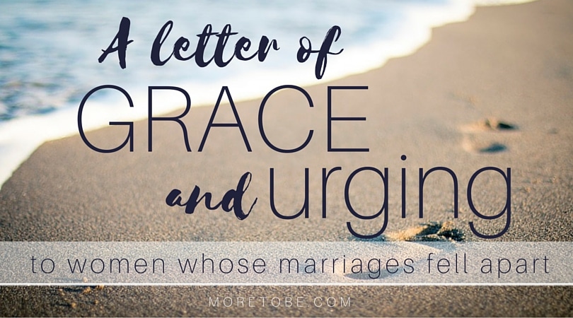 A Letter of Grace and Urging to Women Whose Marriages Fell Apart