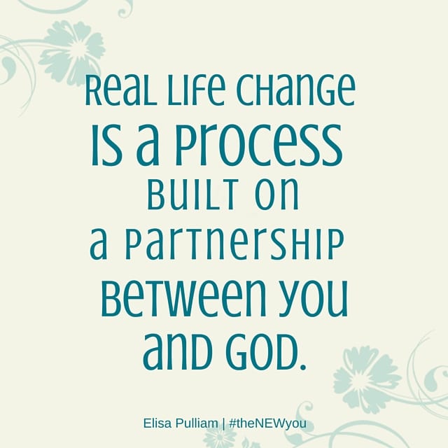 Real life change is a process built on a partnership between you and God.
