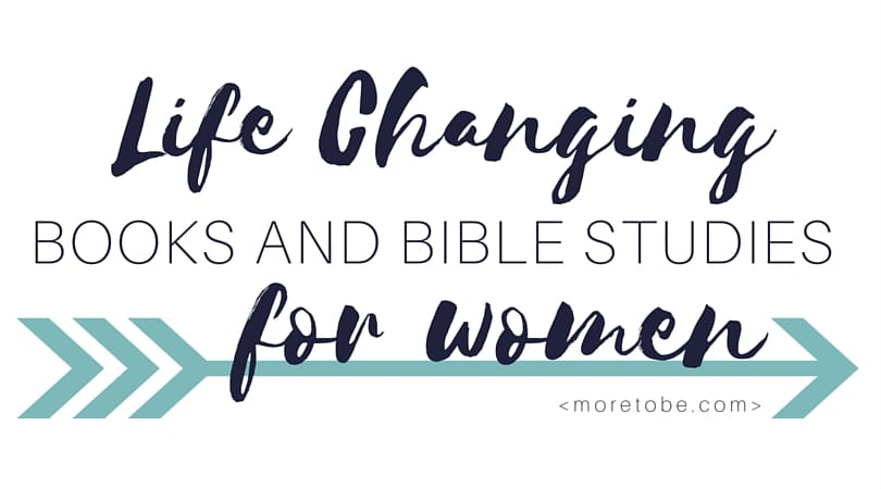 Life Changing Books & Bible Studies for Women
