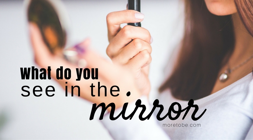 What do you see in the mirror?