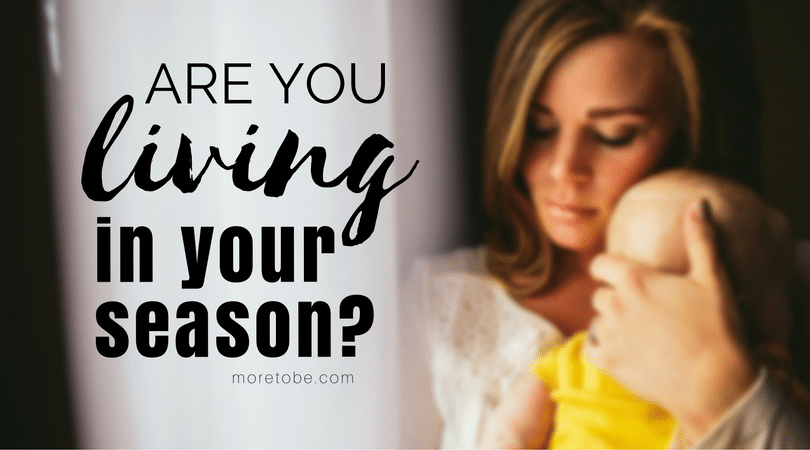 Are you living in your season?