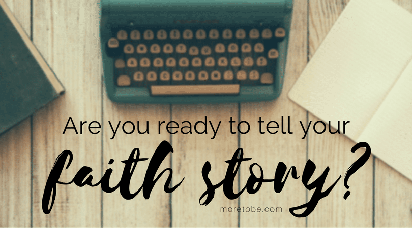 Are you ready to tell your faith story?