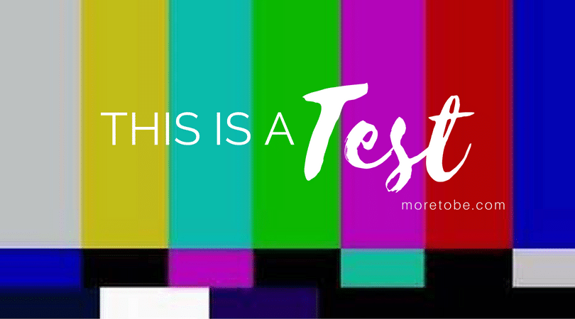 This is a Test . . . of our faith!