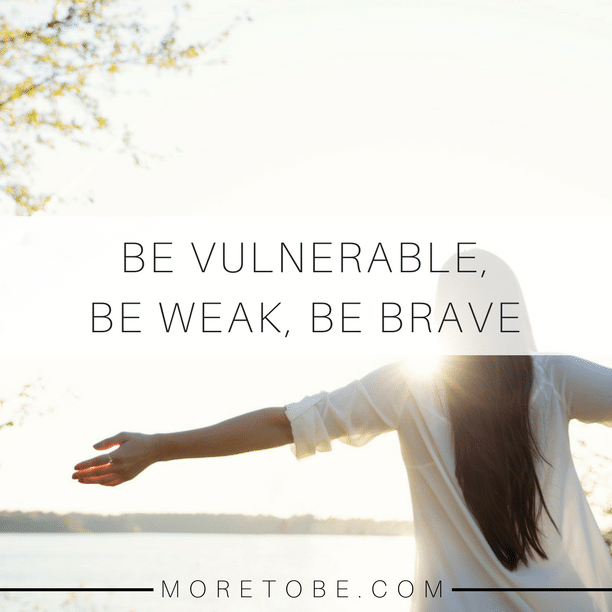 Be Vulnerable, Be Brave