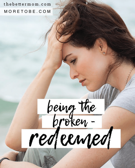 Being the Broken Redeemed