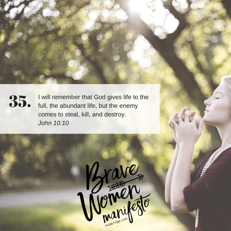 Brave Women #35: I will remember that God gives life to the full, the abundant life, but the enemy comes to steal, kill, and destroy.