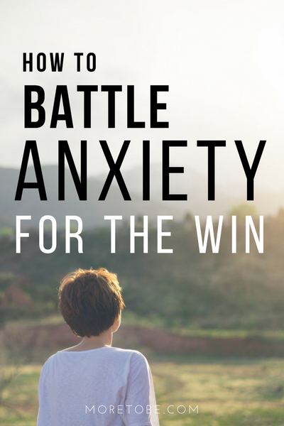 How to Battle Anxiety for the Win
