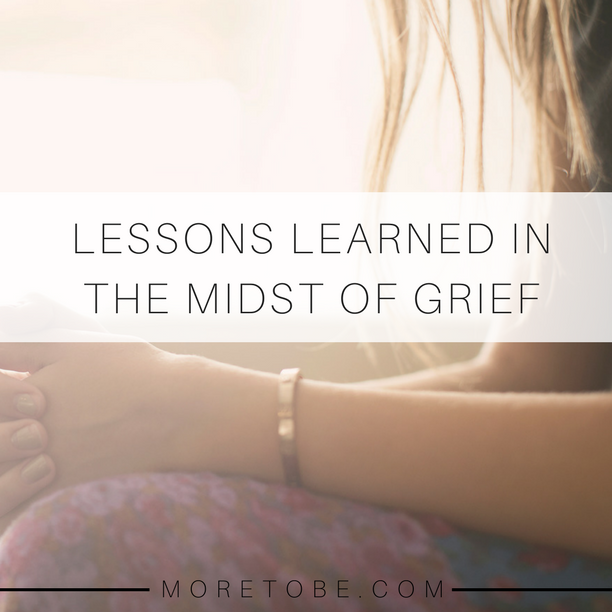 Lessons Learned in the Midst of Grief