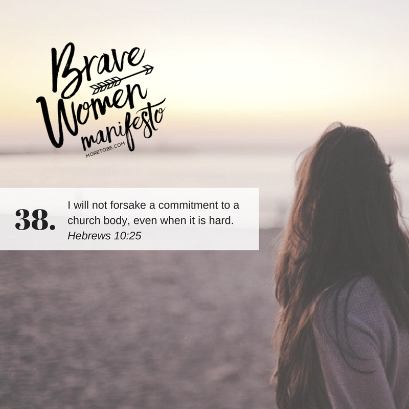 Brave Women Manifesto #38: I will not forsake a commitment to a church body, even when it is hard.