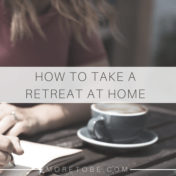 How to Take a Retreat at Home