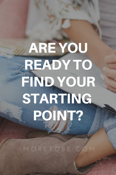 Are you ready to find your starting point?