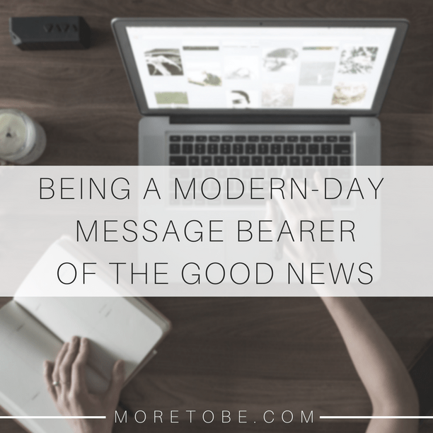 Being a Message Bearer of the Good News More to Be
