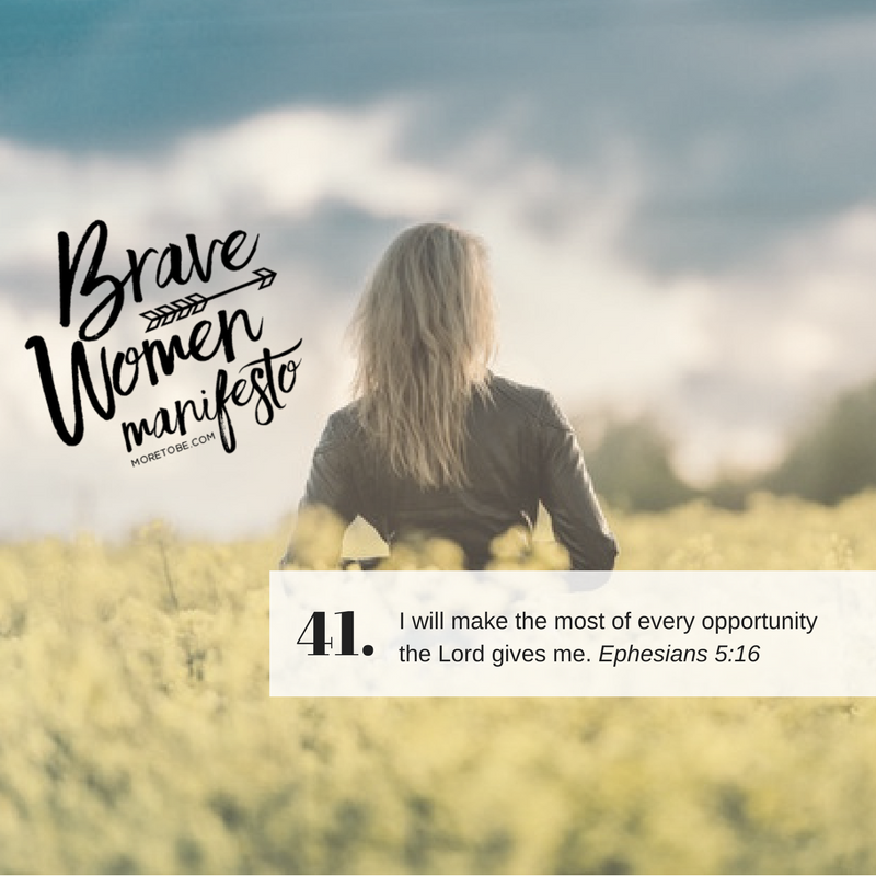 Brave Women #41: I will make the most of every opportunity the Lord gives me.