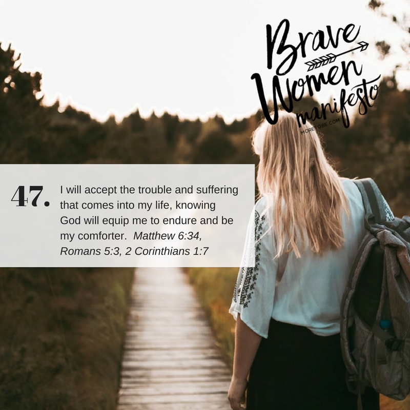 Brave Women #47: I will accept the trouble and suffering that comes into my life, knowing God will equip me to endure and be my comforter.