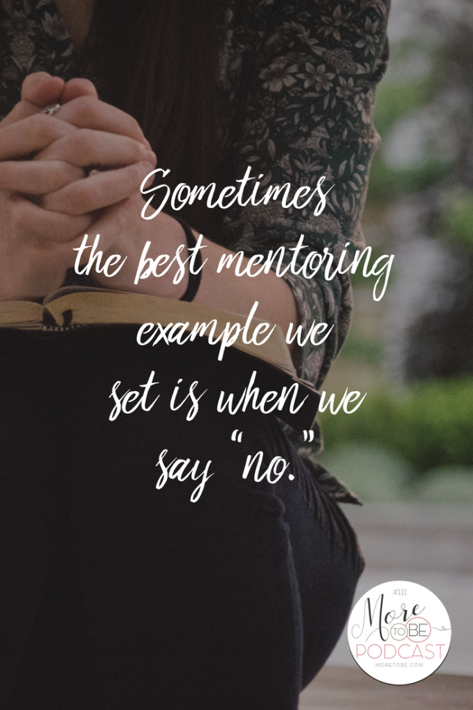 Sometimes the best mentoring example we set is when we say “no.”