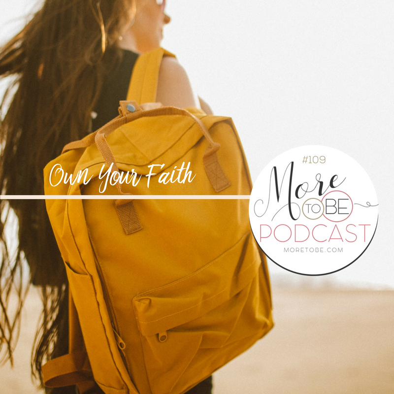 Own Your Faith, A Bonus Interview with a College Girl - More to Be Podcast 109
