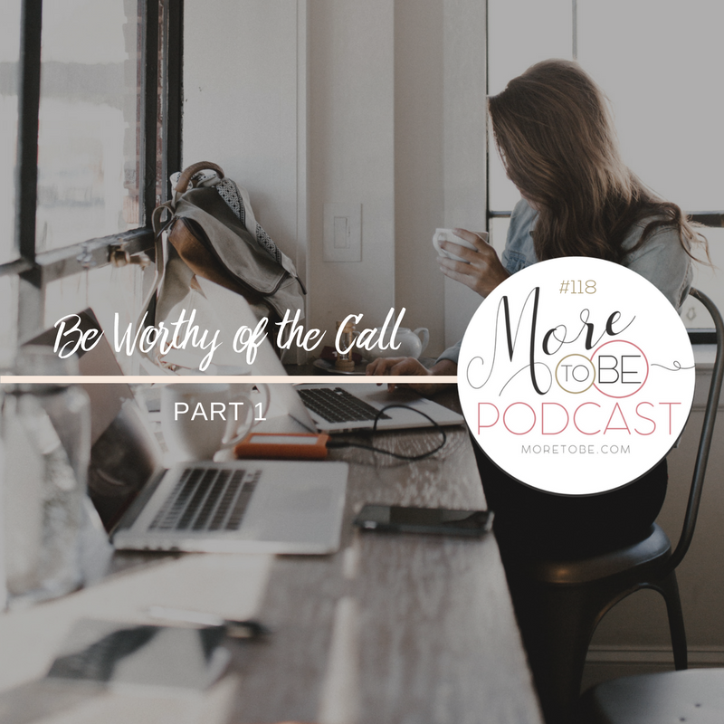 Be Worthy of the Call, Part 1