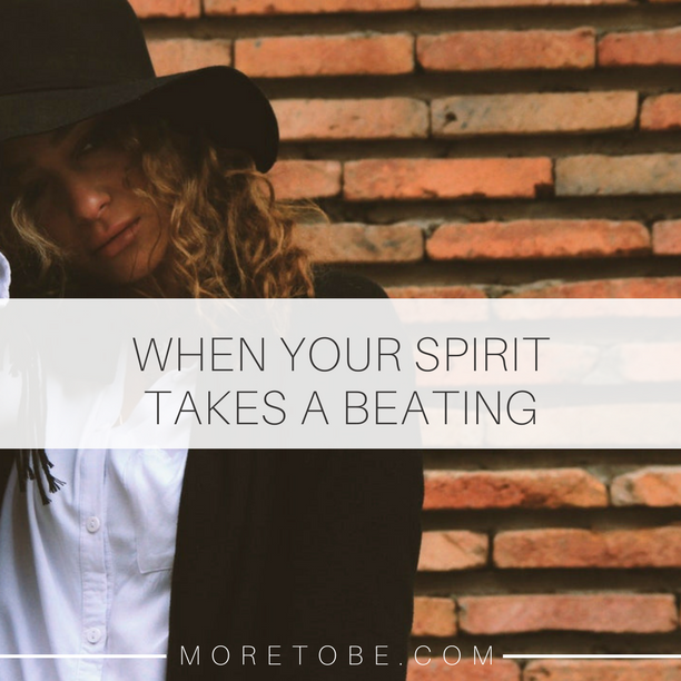 When Your Spirit Takes a Beating