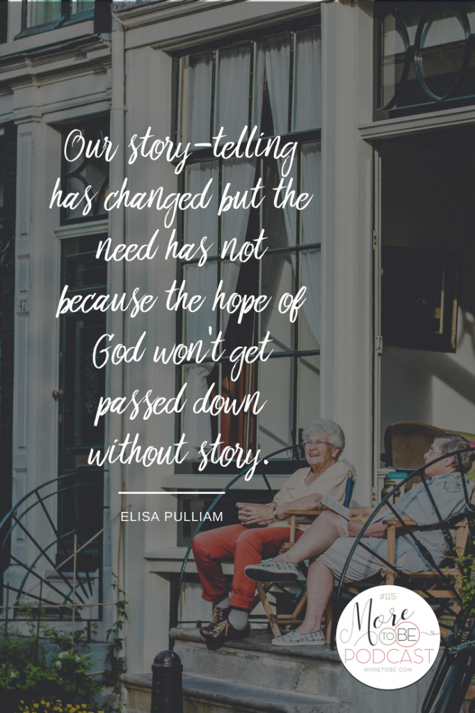 ur story-telling has changed but the need has not because the hope of God won't get passed down without story.