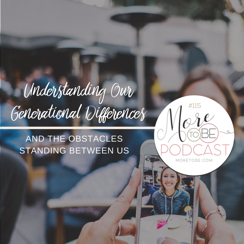 Understanding Our Generational Differences {Podcast 115}