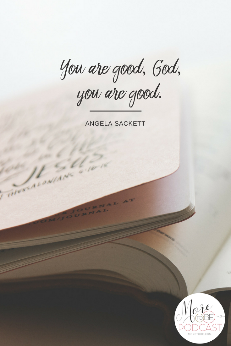 You are good, God, you are good.