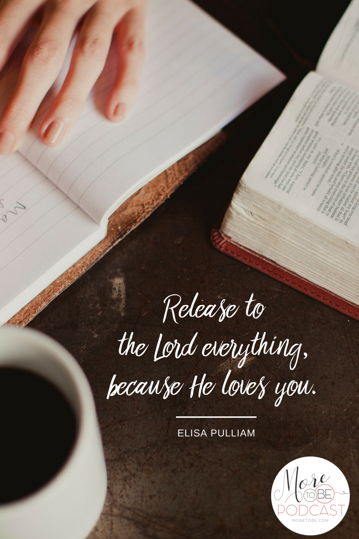 Release to the Lord everything, because He loves you.