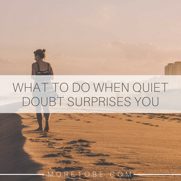 What to Do When Quiet Doubt Surprises You