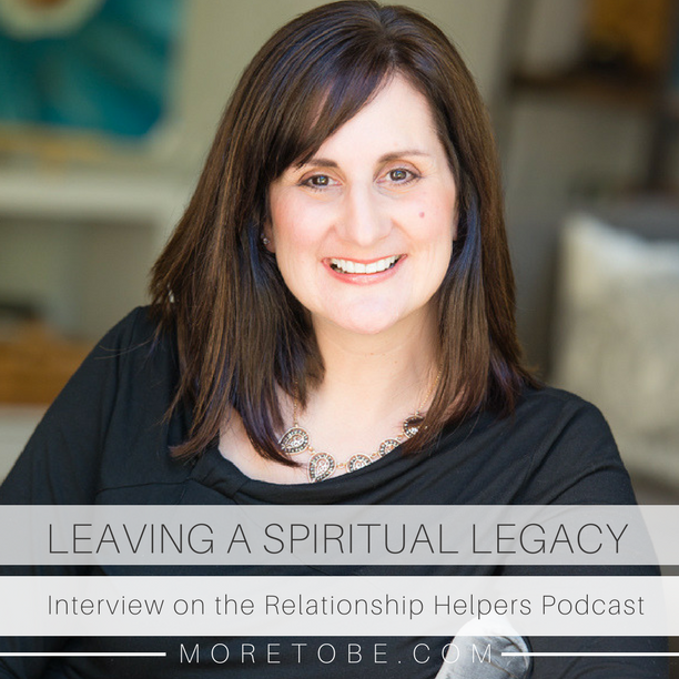 Leaving a Spiritual Legacy: Interview on the Relationship Helpers Podcast