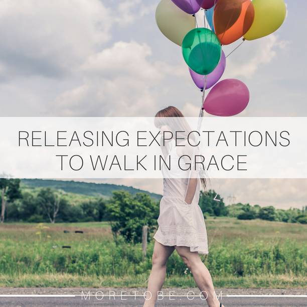 Releasing Expectations to Walk in Grace 