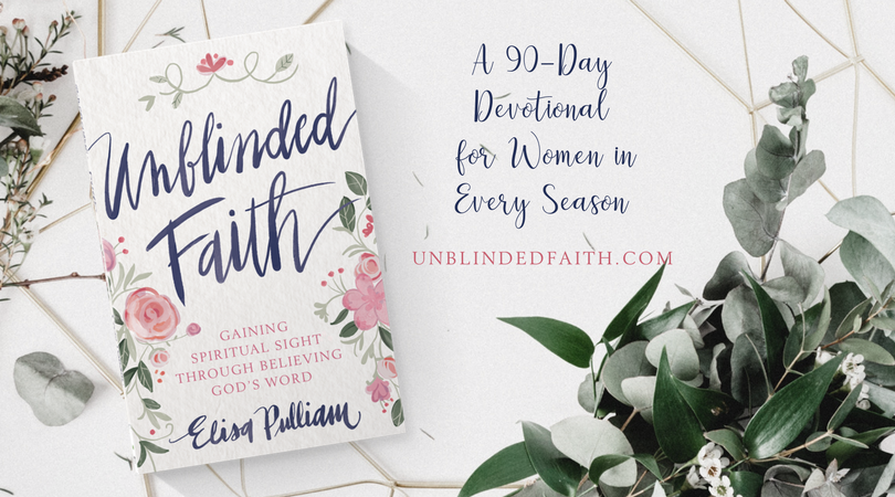 Unblinded Faith: Gaining Spiritual Sight Through Believing God's Word