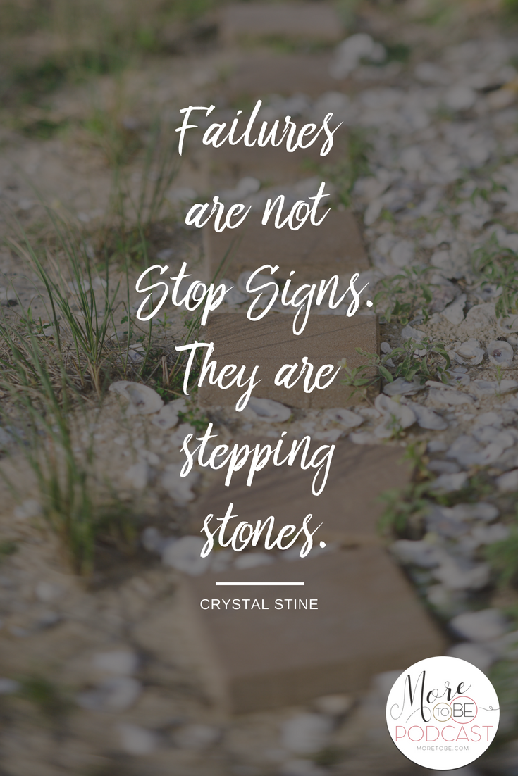 Failures are not stop signs. They are stepping stones. 