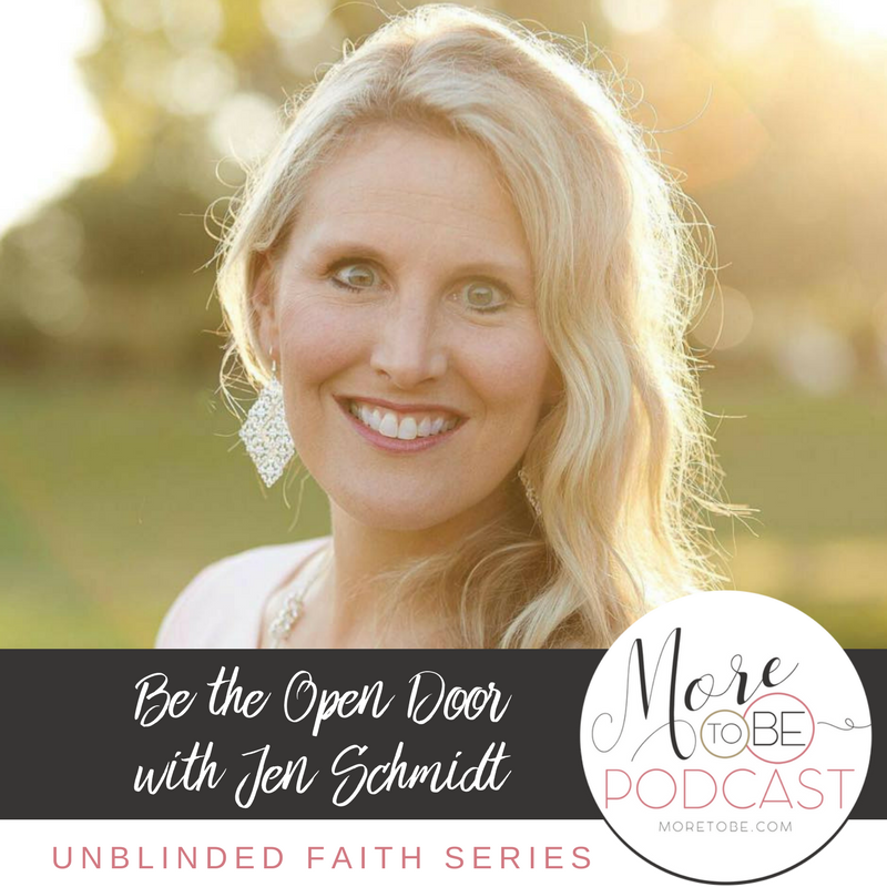 Be the Open Door with Jen Schmidt on the More to Be Podcast