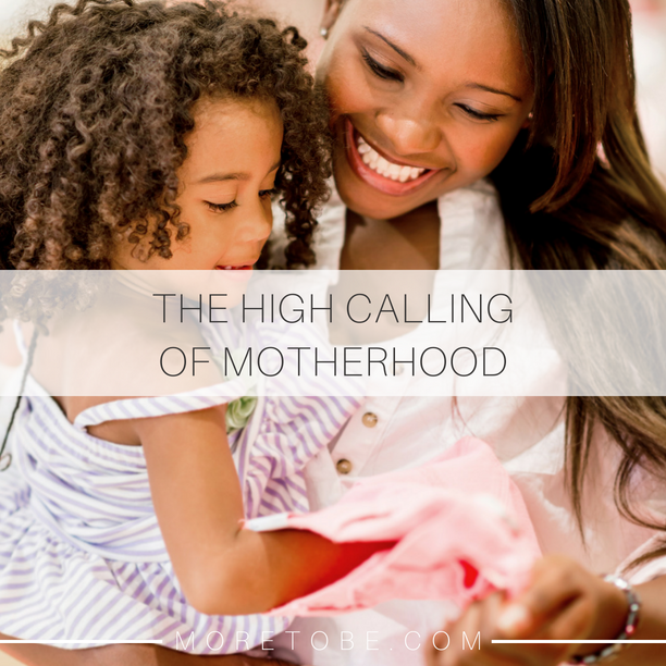 The High Calling of Motherhood