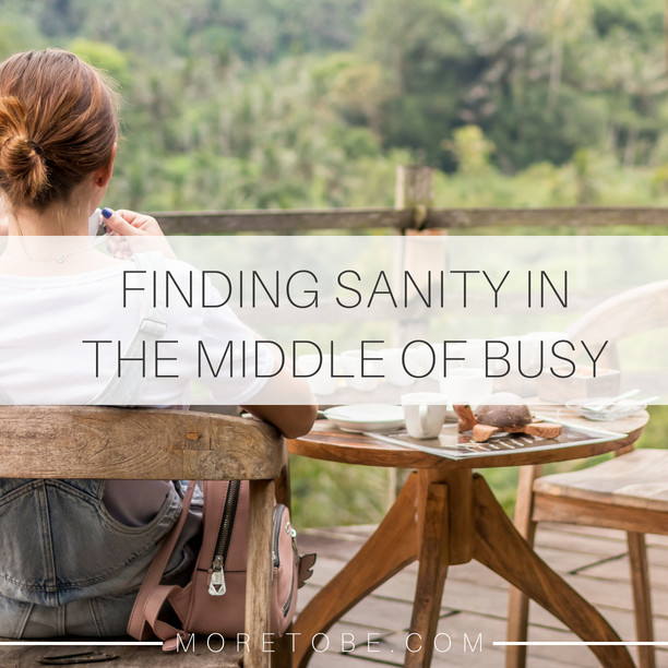 Find Sanity in the Middle of Busy