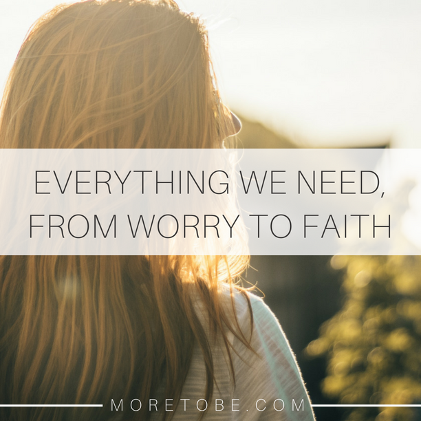 Everything We Need, From Worry to Faith