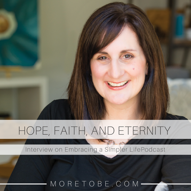 Hope, Faith, and Eternity on the Embracing a Simpler Life Podcast
